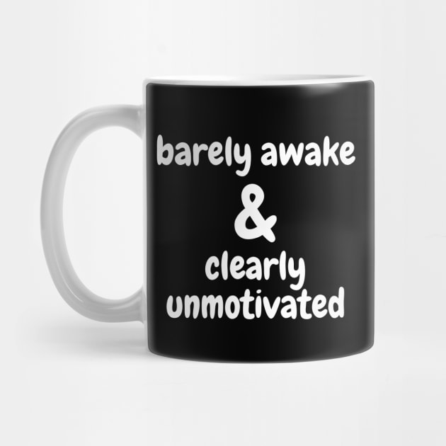 Barely Awake & Clearly Unmotivated - White by KoreDemeter14